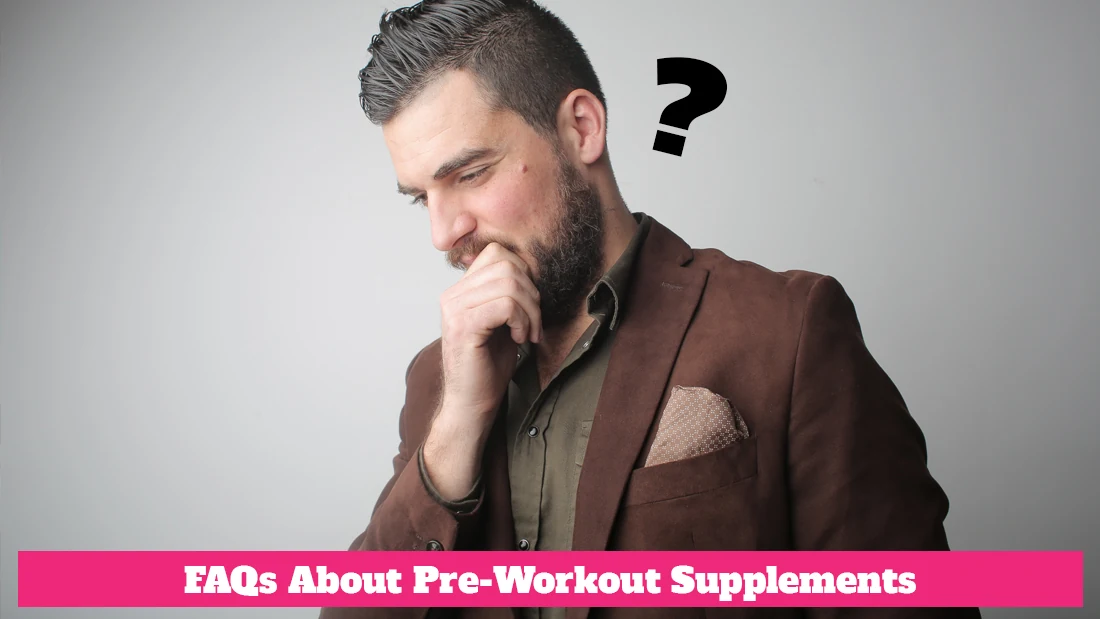 FAQs about Pre-Workout Supplements