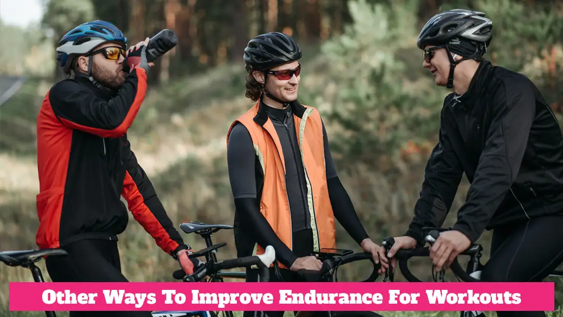 Other Ways to Improve Endurance for Workouts