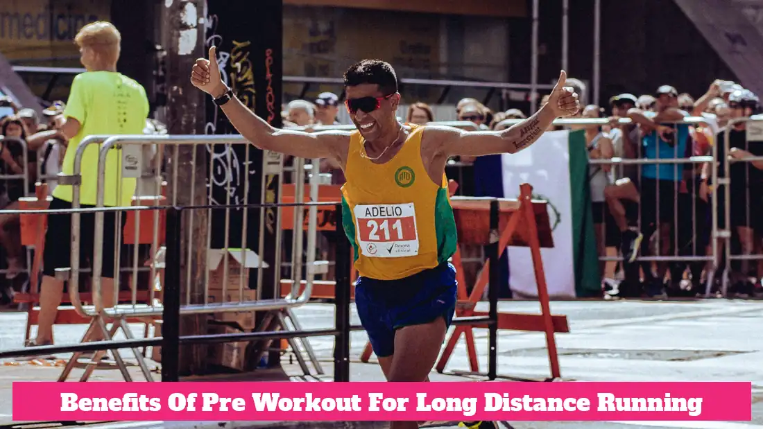 Benefits of Pre Workout for Long Distance Running